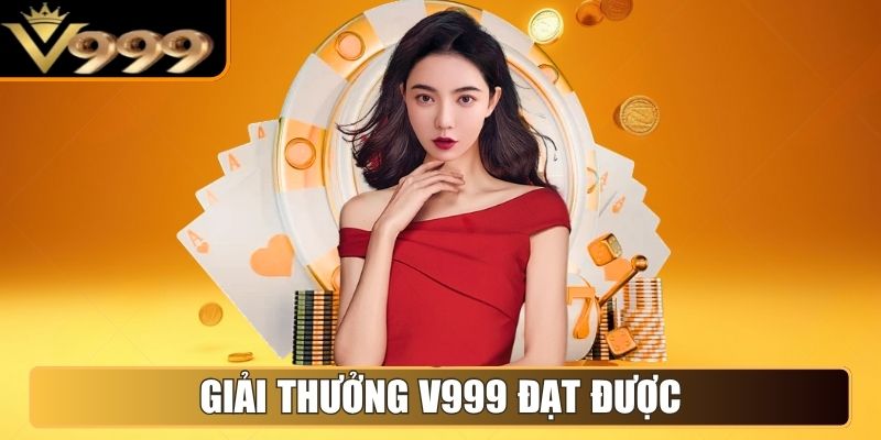Giải thưởng V999 đạt được