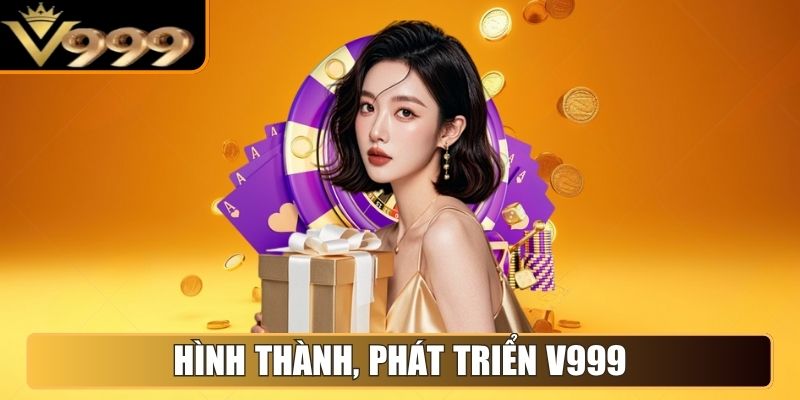 Hình thành, phát triển V999