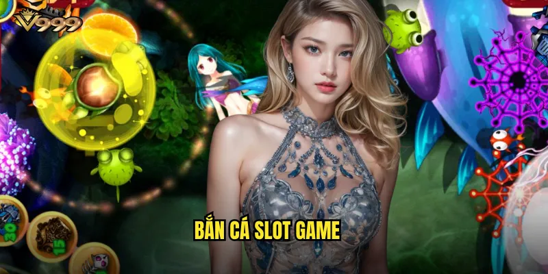 Bắn cá slot game v999 - Kết hợp săn cá và quay slot độc đáo 1 Bắn cá slot game