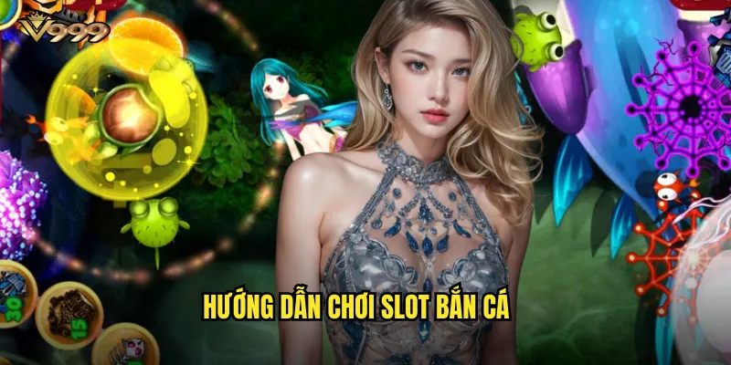 Bắn cá slot game v999 - Kết hợp săn cá và quay slot độc đáo 3 Hướng dẫn chơi slot bắn cá