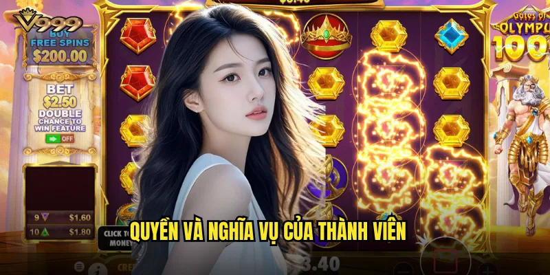 Điều khoản điều kiện v999 - Quy định rõ ràng cho trải nghiệm công bằng 1 Quyền và nghĩa vụ của thành viên