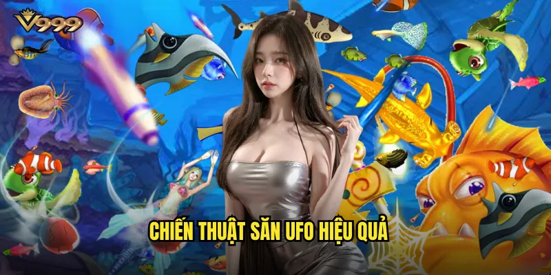 Chiến thuật săn UFO hiệu quả