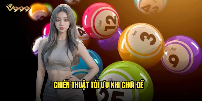 Soi cầu số đề v999 chính xác - Tỷ lệ trúng cao mỗi ngày 3 Chiến thuật tối ưu khi chơi đề