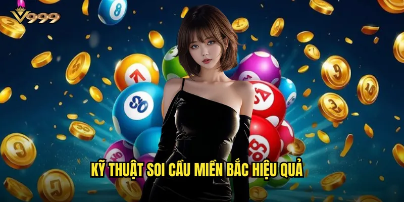 Soi cầu Hà Nội v999 - Dự đoán xổ số miền Bắc chuẩn từng ngày 3 Kỹ thuật soi cầu miền Bắc hiệu quả