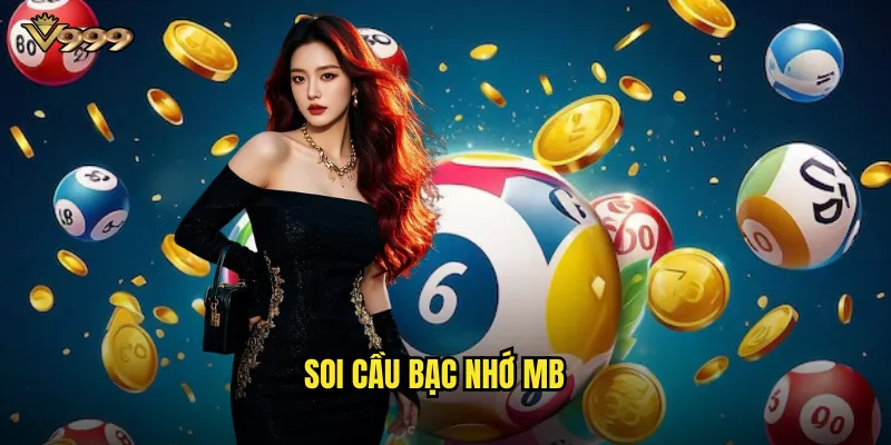 Soi cầu bạc nhớ mb v999 - Phương pháp độc đáo cho lô miền Bắc 1 soi cầu bạc nhớ mb