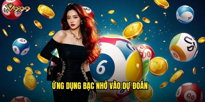 Soi cầu bạc nhớ mb v999 - Phương pháp độc đáo cho lô miền Bắc 3 Ứng dụng bạc nhớ vào dự đoán