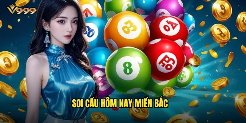 Soi cầu hôm nay miền Bắc v999 - Dự đoán xổ số MB chuẩn từng giờ 1 soi cầu hôm nay miền Bắc