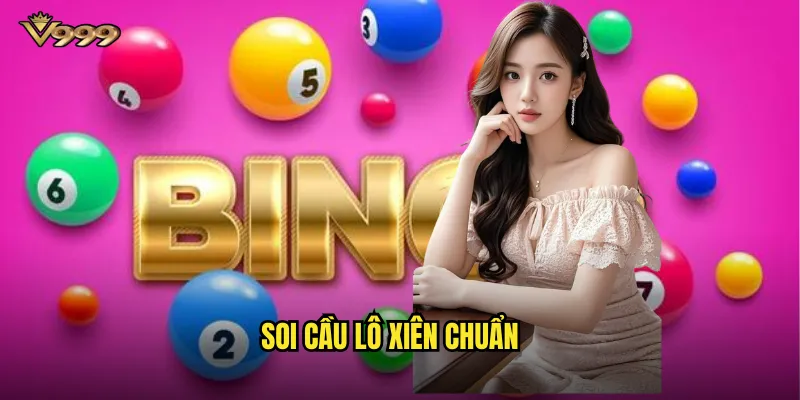 Soi cầu lô xiên chuẩn v999 - Phương pháp đánh xiên thắng lớn 1 soi cầu lô xiên chuẩn