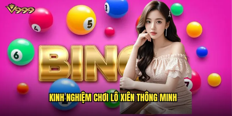 Soi cầu lô xiên chuẩn v999 - Phương pháp đánh xiên thắng lớn 3 Kinh nghiệm chơi lô xiên thông minh