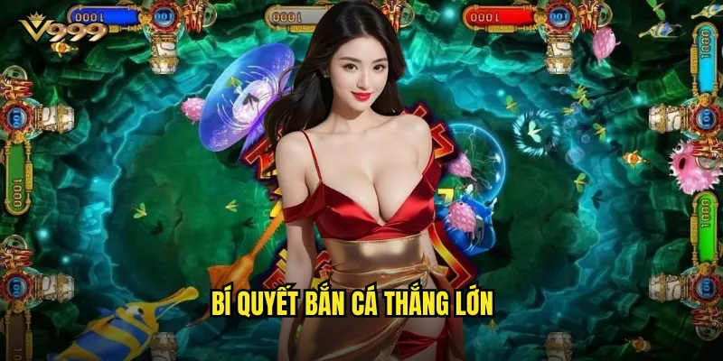 Bắn cá hiện đại v999 - Đồ họa 3D sống động và âm thanh chân thực 3 Bí quyết bắn cá thắng lớn