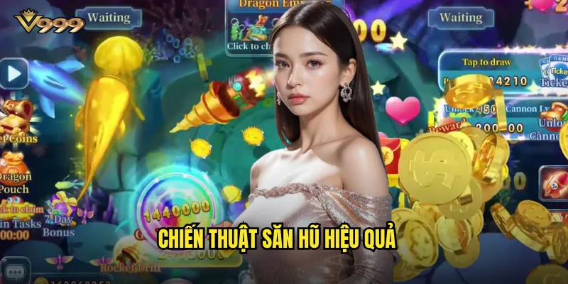 Bắn cá nổ hũ đổi thưởng v999 - Săn jackpot khủng mỗi ngày 3 Chiến thuật săn hũ hiệu quả